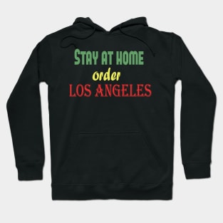 Stay at home order Los Angeles, Quarantine, Social Distancing Hoodie